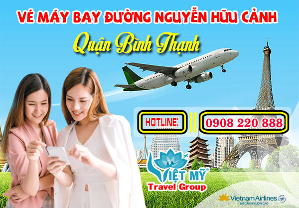 Vé máy bay đường Nguyễn Hữu Cảnh quận Bình Thạnh - Phòng vé Việt Mỹ