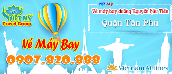 Vé máy bay đường Nguyễn Hữu Tiến quận Tân Phú- Phòng vé Việt Mỹ