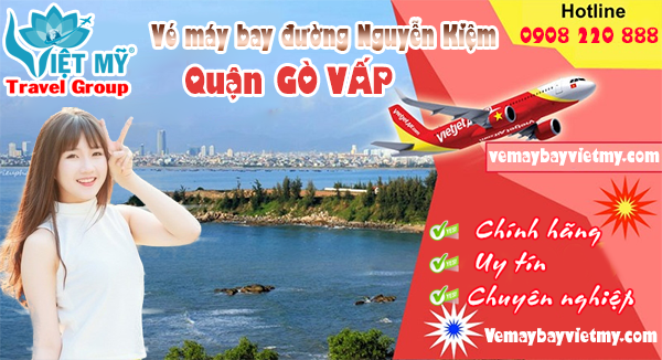 Vé máy bay đường Nguyễn Kiệm quận Gò Vấp - Phòng vé Việt Mỹ