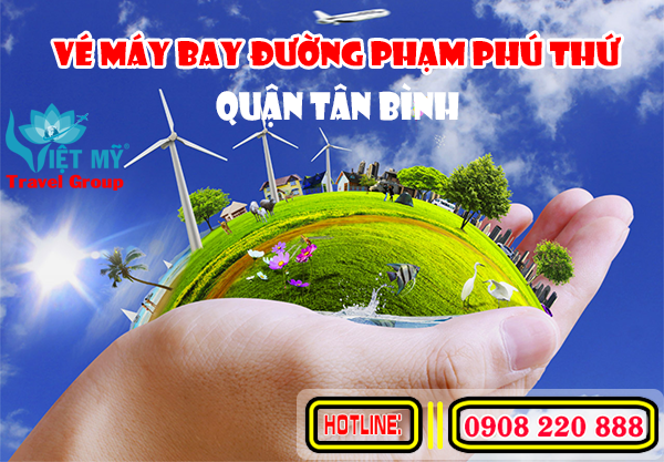 Vé máy bay đường Phạm Phú Thứ quận Tân Bình - Phòng vé Việt Mỹ