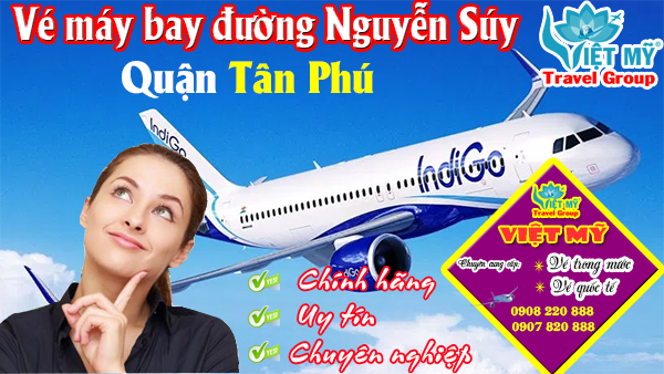Vé máy bay đường Nguyễn Súy quận Tân Phú- Phòng vé Việt Mỹ