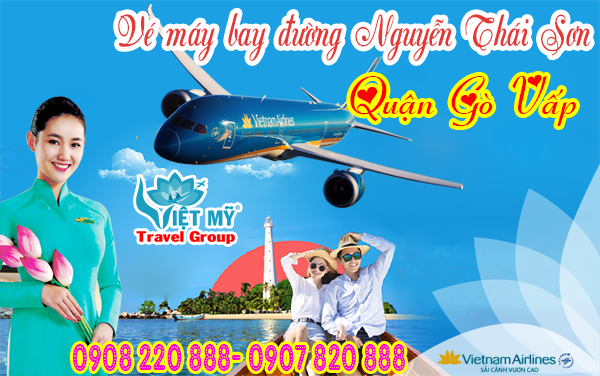 Vé máy bay đường Nguyễn Thái Sơn quận Gò Vấp - Phòng vé Việt Mỹ