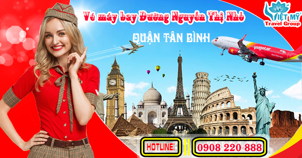 Vé máy bay đường Nguyễn Thị Nhỏ quận Tân Bình - Phòng vé Việt Mỹ