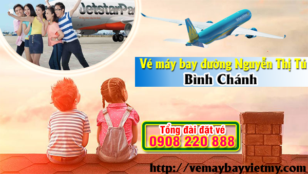 Vé máy bay đường Nguyễn Thị Tú Bình Chánh - Phòng vé Việt Mỹ