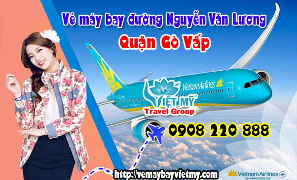 Vé máy bay đường Nguyễn Văn Lương quận Gò Vấp - Phòng vé Việt Mỹ