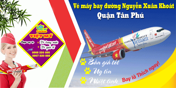 Vé máy bay đường Nguyễn Xuân Khoát quận Tân Phú - Phòng vé Việt Mỹ