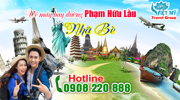 Vé máy bay đường Phạm Hữu Lầu Nhà Bè - Phòng vé Việt Mỹ
