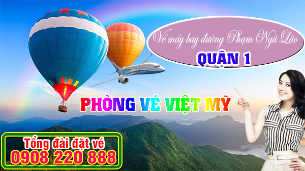Vé máy bay đường Phạm Ngũ Lão quận 1 - Phòng vé Việt Mỹ