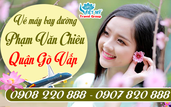 Vé máy bay đường Phạm Văn Chiêu quận Gò Vấp - Phòng vé Việt Mỹ