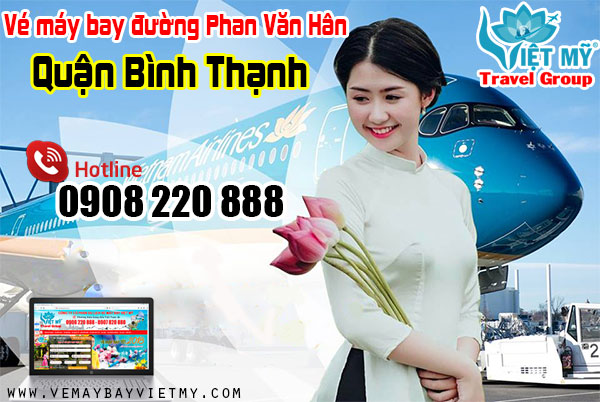 Vé máy bay đường Phan Văn Hân quận Bình Thạnh - Phòng vé Việt Mỹ