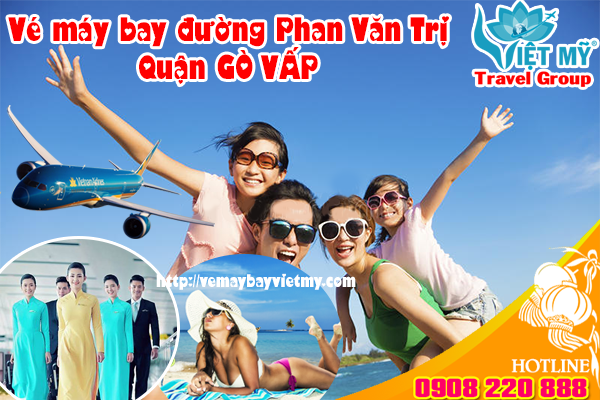 Vé máy bay đường Phan Văn Trị quận Gò Vấp - Phòng vé Việt Mỹ