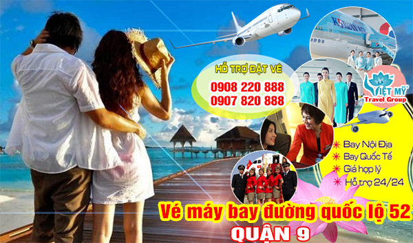 Vé máy bay đường quốc lộ 52 quận 9 - Phòng vé Việt Mỹ