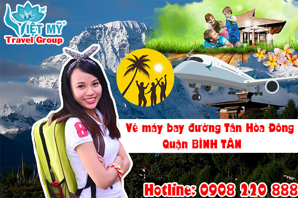 Vé máy bay đường Tân hòa Đông quận Bình Tân - Phòng vé Việt Mỹ