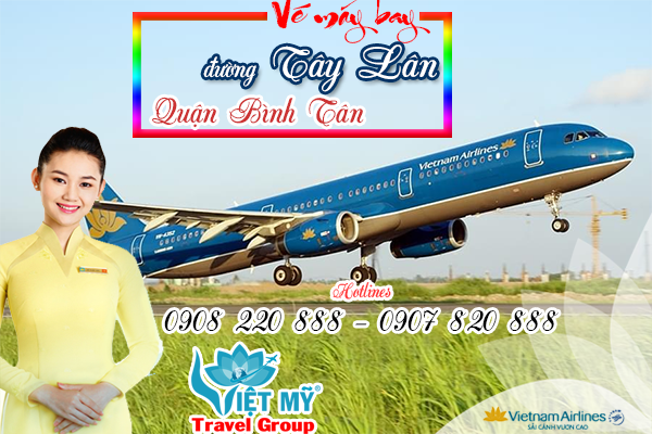 Vé máy bay đường Tây Lân quận Bình Tân - Phòng vé Việt Mỹ