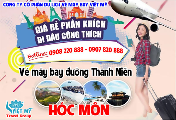 Vé máy bay đường Thanh Niên Hóc Môn - Phòng vé Việt Mỹ