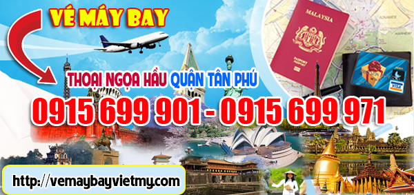 Vé máy bay đường Thoại Ngọc Hầu quận Tân Phú- Phòng vé Việt Mỹ