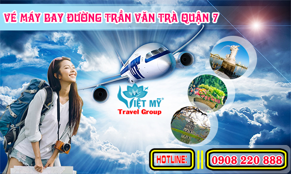 Vé máy bay đường Trần Văn Trà quận 7 - Phòng vé Việt Mỹ