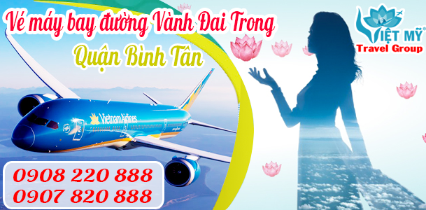 Vé máy bay đường Vành Đai Trong quận Bình Tân - Phòng vé Việt Mỹ