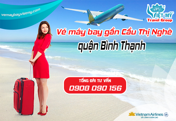 Vé máy bay gần Cầu Thị Nghè quận Bình Thạnh - Phòng vé Việt Mỹ