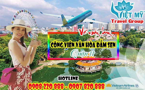 Vé máy bay khu vực công viên văn hóa đầm sen quận 11 - Phòng vé Việt Mỹ