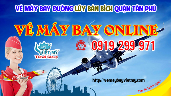 Vé máy bay đường Lũy Bán Bích quận Tân Phú- Phòng vé Việt Mỹ