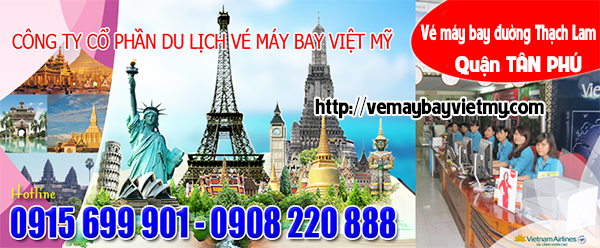 Vé máy bay đường Thạch Lam quận Tân Phú- Phòng vé Việt Mỹ