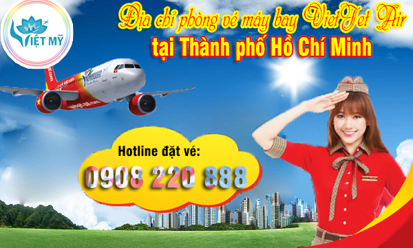 Địa chỉ phòng vé máy bay VietJet Air tại Thành phố Hồ Chí Minh