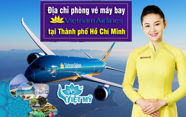 Địa chỉ phòng vé máy bay Vietnam Airlines tại Thành phố Hồ Chí Minh