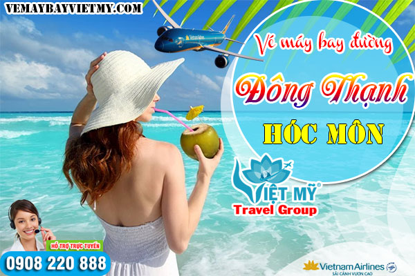 Vé máy bay đường Đông Thạnh Hóc Môn - Phòng vé Việt Mỹ