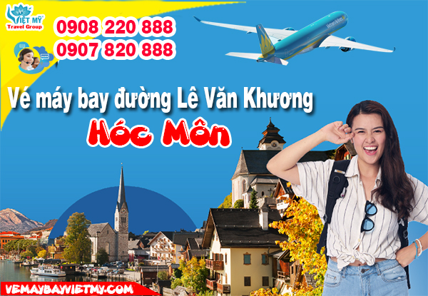 Vé máy bay đường Lê Văn Khương Hóc Môn - Phòng vé Việt Mỹ