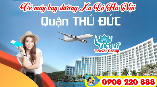 Vé máy bay đường Xa Lộ Hà Nội quận Thủ Đức - Phòng vé Việt Mỹ