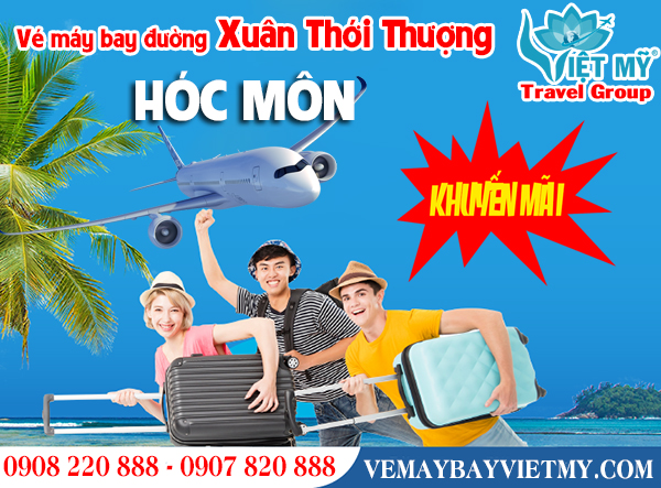 Vé máy bay đường Xuân Thới Thượng Hóc Môn - Phòng vé Việt Mỹ