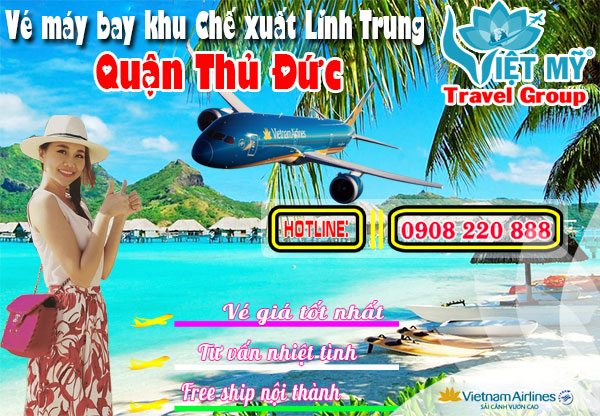 Vé máy bay khu Chế xuất Linh Trung quận Thủ Đức - Phòng vé Việt Mỹ