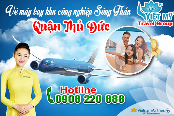 Vé máy bay khu công nghiệp Sóng Thần quận Thủ Đức - Phòng vé Việt Mỹ