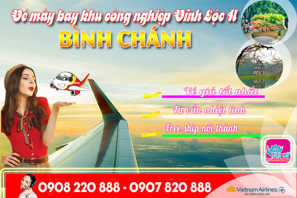 Vé máy bay khu công nghiệp Vĩnh Lộc A Bình Chánh - Phòng vé Việt Mỹ