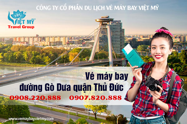 Vé máy bay đường Gò Dưa quận Thủ Đức - Vé Máy Bay Giá Rẻ Việt Mỹ