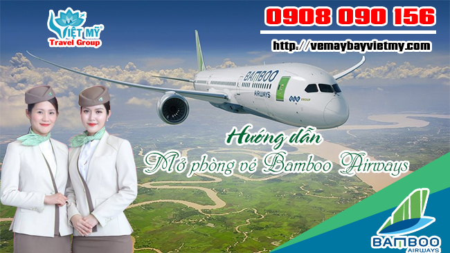 Hướng dẫn mở phòng vé máy bay Bamboo Airways