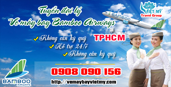 Tuyển đại lý Bamboo Airways tại TPHCM