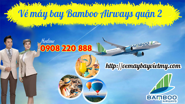 Vé máy bay Bamboo Airways quận 2
