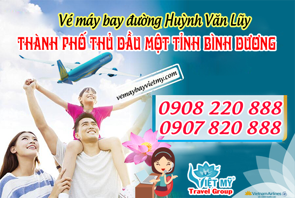 Vé máy bay đường Huỳnh Văn Lũy Thành Phố Thủ Dầu Một tỉnh Bình Dương