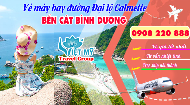 Vé máy bay đường Đại lộ Calmette Bến Cát Bình Dương - Việt Mỹ