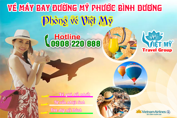 Vé máy bay đường Mỹ Phước Bình Dương - Phòng vé Việt Mỹ