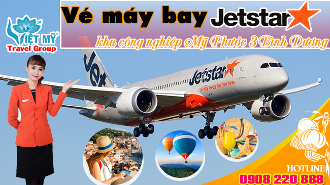 Vé máy bay Jetstar khu công nghiệp Mỹ Phước 3 Bình Dương - Việt Mỹ