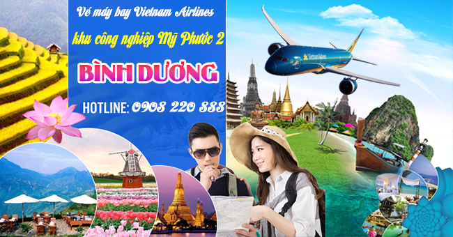 Vé máy bay Vietnam Airlines khu công nghiệp Mỹ Phước 2 Bình Dương - Việt Mỹ