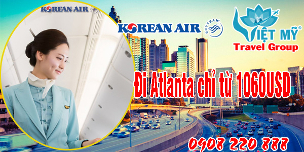 Korean Air khuyến mãi vé đi Atlanta chỉ từ 1060USD