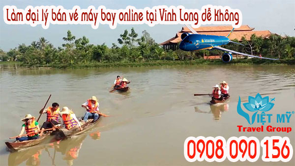 lam dai ly ve may bay online tai vinh long