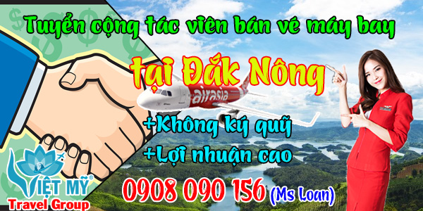 Tuyển cộng tác viên bán vé máy bay tại Đắk Nông