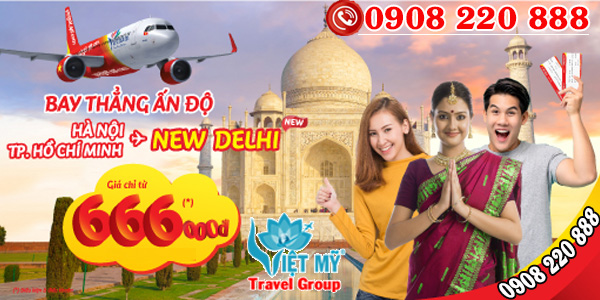 Vietjet Air khuyến mãi vé đi New Delhi chỉ từ 666K