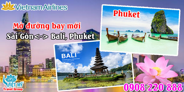 Vietnam Airlines mở 2 đường bay mới từ TPHCM - Bali, Phuket