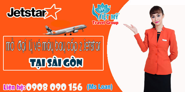 Mở đại lý vé máy bay Cấp 2 Jetstar tại Sài Gòn